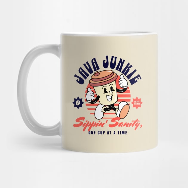 Java Junkie - Coffee Addict - Sipping Sanity One Cup At A Time by TeeTopiaNovelty